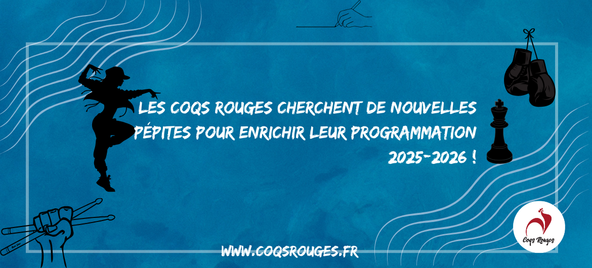 Les Coqs Rouges sont à la recherche de nouveaux talents, artistes ou projets pour compléter leur programmation culturelle de la saison 2025-2026
